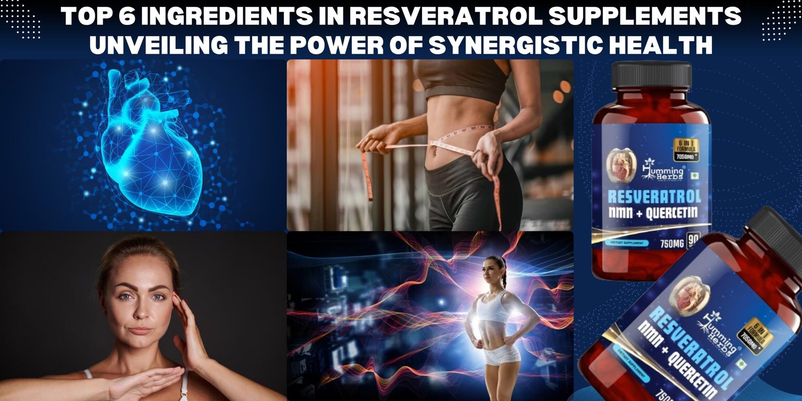 Top 6 Ingredients in Resveratrol Supplements: Unveiling the Power of Synergistic Health